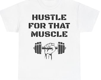 Camiseta de gimnasio "Hustle for That Muscle": camiseta motivacional para entrenar
