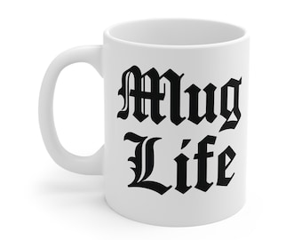 Mug Life Coffee Mug, Fun Gift for Coffee Lovers, Unique Tea Mug, Thug life, Birthday, Dad Gift, Mum Gift