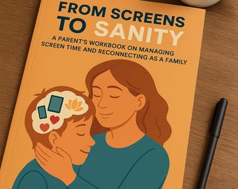 From Screens to Sanity Parent Workbook | Digital Download | Manage Kids Screen Time, Family Connection, Printable Parenting Guide