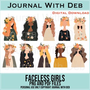 May include: Digital download featuring illustrations of faceless girls with floral crowns and various hairstyles. The image includes the text "JOURNAL WITH DEB" and "FACELESS GIRLS PNG AND PDF FILES".