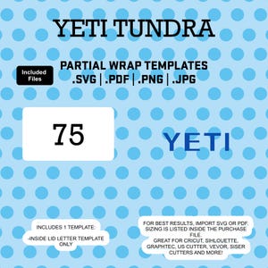 Puede incluir: Una plantilla de diseño digital para productos Yeti Tundra. La imagen presenta el texto "YETI TUNDRA" y "PARTIAL WRAP TEMPLATES" con formatos de archivo .SVG, .PDF, .PNG y .JPG. Una caja blanca muestra el número 75. El fondo es azul claro con lunares blancos.