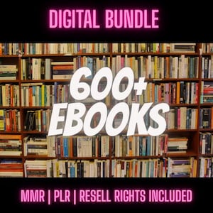Può includere: Immagine di una libreria piena di libri. Il testo "DIGITAL BUNDLE" è in alto, con "600+ EBOOKS" in grandi lettere bianche al centro. In basso, il testo recita "MMR | PLR | RESELL RIGHTS INCLUDED" in rosa.