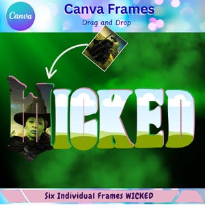 May include: A promotional graphic for Canva Frames, featuring the word "WICKED" in large, decorative letters. The letters are filled with images of a landscape and a character from the musical. The image includes the text "Drag and Drop" and "Six Individual Frames WICKED".