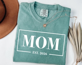 Comfort Colors® Custom Mom Est 2026 Shirt, First Mothers Day Tee