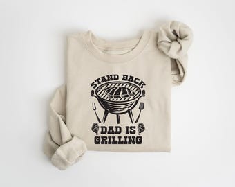 Stand Back Dad Is Grilling Sweatshirt, Grill Master Shirt, Funny BBQ Dad Tee