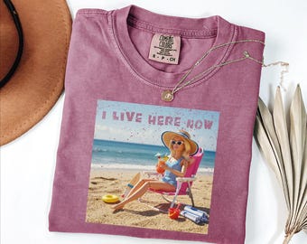 Comfort Colors®  I Live Here Now Vacation T-Shirt,  Girls Trip Tee, Retro Summer Beach Outfit