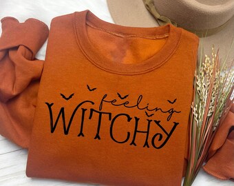 Feeling Witchy Sweatshirt, Women's Halloween Witch Shirt, Girls Trip Spooky Season