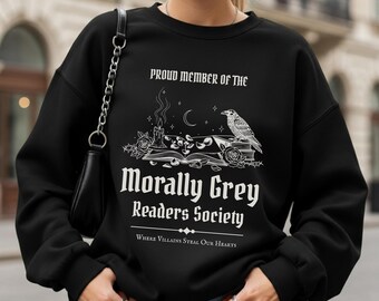 Morally Grey Readers Society Sweatshirt, Dark Romance Reader Crewneck, Antihero Book Lover Gift, Villain Romance Aesthetic Pullover