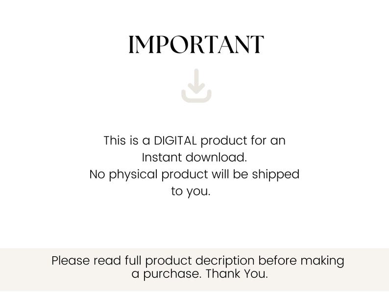 May include: White background with the word "IMPORTANT" in a bold, black font. Below is a graphic of a downward-pointing arrow. Text states this is a digital product for instant download, and no physical product will be shipped.
