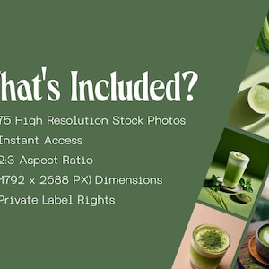 May include: An image with the text "What's Included?" and a list of features: 75 High Resolution Stock Photos, Instant Access, 2:3 Aspect Ratio, (1792 x 2688 PX) Dimensions, and Private Label Rights. The image also includes a collage of matcha drinks.