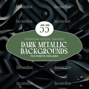 May include: A collection of 55 dark metallic backgrounds with various geometric and abstract designs. The image includes a green oval with the text "DARK METALLIC BACKGROUNDS" and "PLR RIGHTS INCLUDED". The backgrounds are in shades of black and gray.