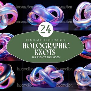 May include: A collection of 3D holographic knots in various arrangements. The knots have a glossy, iridescent finish with colors including blue, pink, and purple. The image includes text that reads "24 Premium Stock Images Holographic Knots PLR Rights Included."
