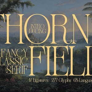May include: A digital graphic featuring the words "THORN FIELD" in a gold serif font, with the words "INTRODUCING", "FANCY", "CLASSIC", and "SERIF" in smaller gold text. The background is a landscape painting with trees and a body of water.