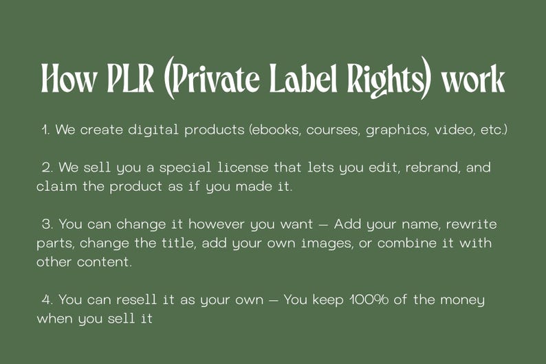 May include: Text on a green background explains how Private Label Rights (PLR) work. The text is in white and lists four steps: creating digital products, selling a license, editing and rebranding, and reselling for 100% profit.