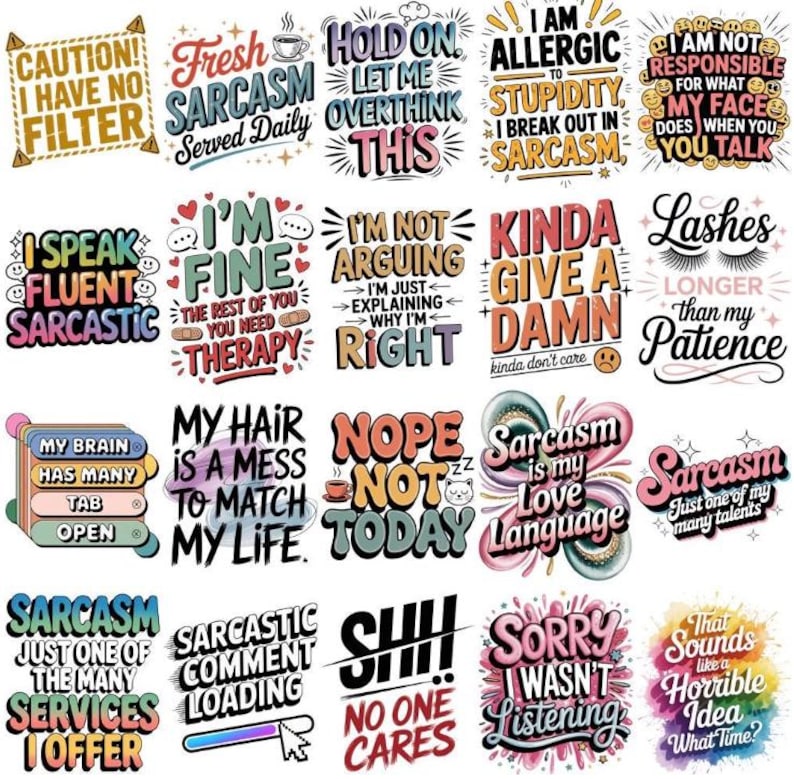 May include: A collection of colorful, humorous graphic designs with text. Phrases include "Caution! I have no filter," "Fresh sarcasm served daily," and "I speak fluent sarcasm." These designs are suitable for stickers, apparel, or home decor.