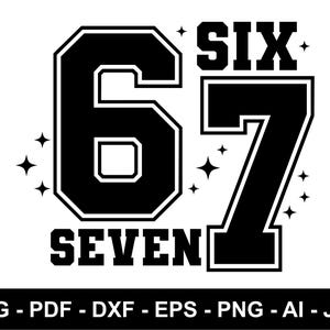 Six Seven Svg Png, Funny Svg, Six Seven Shirt, 6 7 Svg, Viral Phrase Meme Svg, Funny Saying, Funny 6 7, Cut File For Cricut, Sublimation, Sarcastic Svg, Six Seven, Inspirational Quote, Digital Download