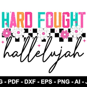 Hard Fought Hallelujah Png, Christian Png,  Bible Verse Png, Religious Png, Christian Png, Trendy Shirt Design, Hard Fought Hallelujah Png