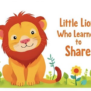 Little Lion Who Learned to Share | Digital Kids Storybook | Children&#39;s Storybook | Printable Bedtime Story for Children