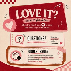 May include: A red and cream informational graphic with text that reads LOVE IT? Save it for later. Click the heart icon to save this item to your favorites. QUESTIONS? Send me a message on Etsy. ORDER ISSUE? If there is any issue with your order.