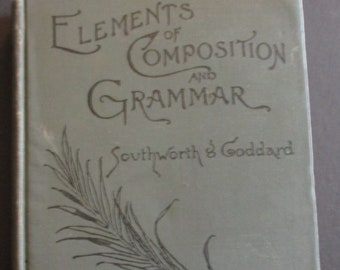 Elements of Composition and Grammar Antique Textbook 1889 Edition  Sothworth Goddard Norwood Press Sentence Structure Tenses  Adverbs