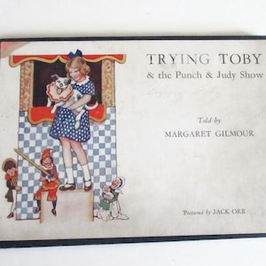 Punch and Judy Show Trying Toby Margaret Gilmour Jack Orr 1925 American First Edition David McKay Signed by Owner Antique Children&#39;s Book