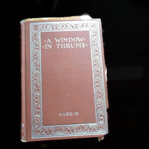 A Window in Thrums J M Barrie 1894 Henry Altemus Philadelphia Antique Fiction Hardcover Book