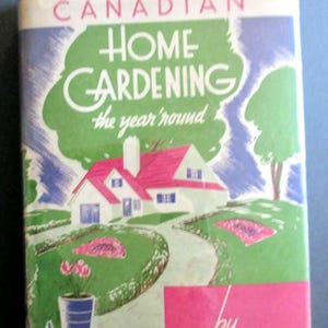 Canadian Home Gardening The Year Round A B Cutting 1938 Edition Errata Charts Bulbs Roses Carrots Asparagus Potting Cuttings Vintage Gifts