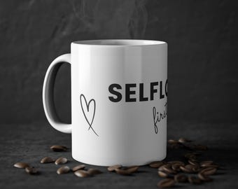 Selflove Mug | Motif Mug with Saying | Gift Idea for Women | Mindfulness & Self-Love | Coffee Mug - Mindful Living
