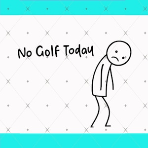 No Golf Today Shirt Png, Funny Golf Png, Golf Addicted Png, Golfer Gift, Sad Golfing Day Png
