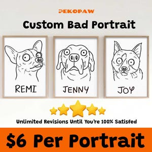 May include: Three framed black and white dog portraits, each featuring a different dog with the names Remi, Jenny, and Joy. The image is labeled "Custom Bad Portrait" with the Pekopaw logo. The image also includes text that reads "Unlimited Revisions Until You're 100% Satisfied."