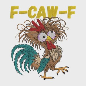 May include: An embroidered design featuring a brown rooster with wild, messy feathers, large wide eyes, a red comb and wattle, and teal tail feathers. Above the rooster, the yellow text F-CAW-F is stitched in a bold, blocky font.
