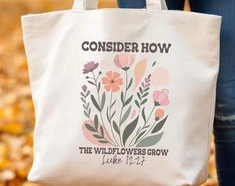 Wildflowers Grow Bible Verse Tote, Luke 12:27 Floral Christian Tote