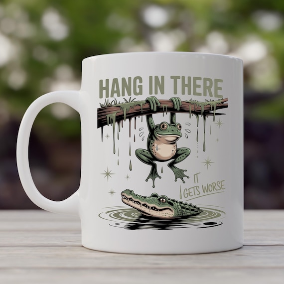 Hang in There Funny Frog Mug, Gets Worst Quote Coffee Cup, Frog and Alligator Humor Mug, Sarcastic Animal Joke Gift, Cute Frog Cup