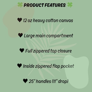May include: Green background with text listing product features. Features include 12 oz heavy cotton canvas, a large main compartment, full zippered top closure, an inside zippered flap pocket, and 25-inch handles with an 11-inch drop.