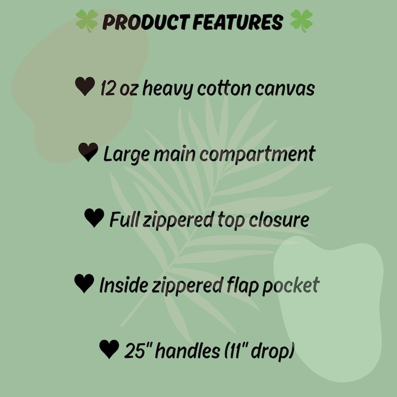 May include: Green background with text listing product features. Features include 12 oz heavy cotton canvas, a large main compartment, full zippered top closure, an inside zippered flap pocket, and 25-inch handles with an 11-inch drop.