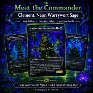 May include: A promotional image for custom proxy deck artwork. The image features three Magic: The Gathering cards with a neon green and blue color scheme. The text reads "Meet the Commander" and "Clement, Neon Worrywort Sage."