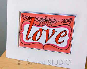 LOVE Art Print, 5x7 Art Print, Matted to 8x10