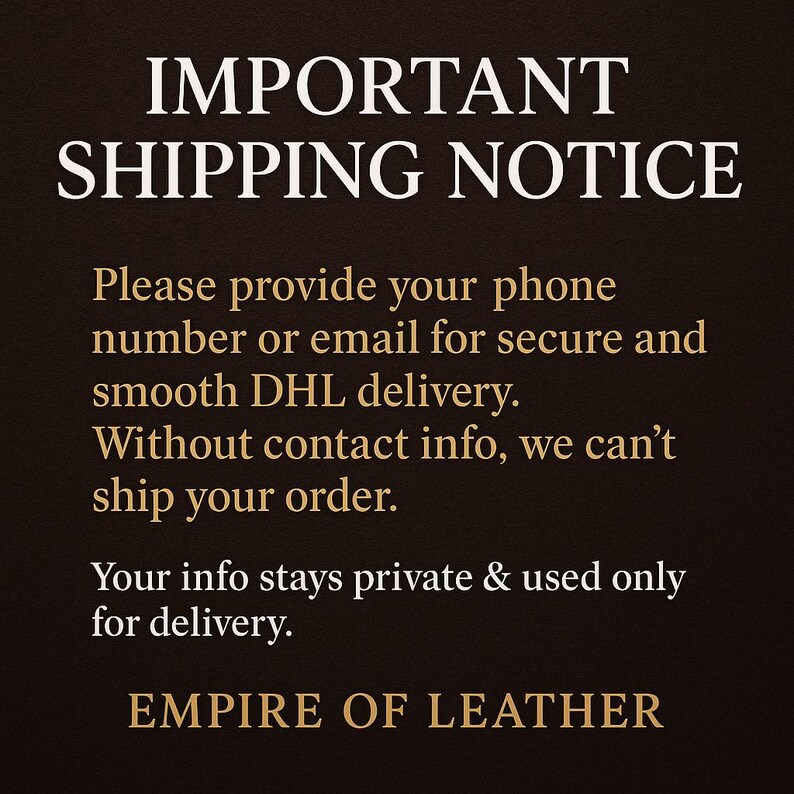 May include: A dark brown background with white text that reads "IMPORTANT SHIPPING NOTICE." The text below requests a phone number or email for secure delivery. The bottom of the image says "EMPIRE OF LEATHER."