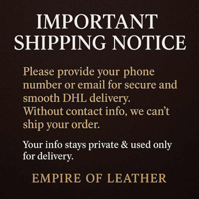May include: A dark brown background with white text that reads "IMPORTANT SHIPPING NOTICE." The text below requests a phone number or email for secure delivery. The bottom of the image says "EMPIRE OF LEATHER."