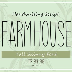 May include: A digital graphic design featuring the word "FARMHOUSE" in a tall, skinny font. The text is black and set against a light green background with leaf illustrations. The words "Handwriting Script" and "Tall Skinny Font" are also included.