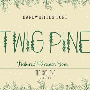 May include: A digital graphic design featuring the words "TWIG PINE" in a green, handwritten font with leaf accents. The text "HANDWRITTEN FONT" and "Natural Branch Font" are also present, along with file type information.