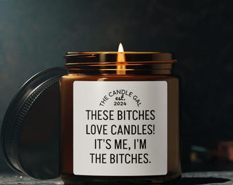 Funny Bitches Love Candles- Soy Wax Gift | Candle Gift