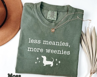 Shirt Comfort Colors® Less Meanies More Weenies, grappige T-shirt teckel, shirt Doxie moeder, cadeau weenie, T-shirt teckel, hondenliefhebber cadeau