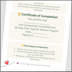 May include: A certificate of completion for the 30-Day Chair Yoga for Seniors Program. The certificate includes space for a date and signature, with text that reads "Certificate of Completion" and "Congratulations!"