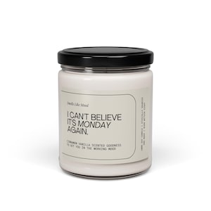 Funny Soy Candle – Cinnamon Vanilla Scent – ‘I Can’t Believe It’s Monday Again’ – Sassy Gift for Friends, Coworkers, or Self-Care