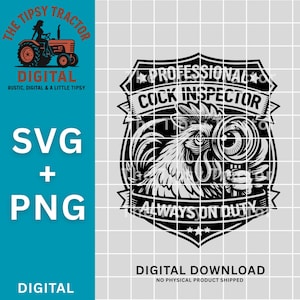 May include: Black and white digital design featuring a rooster with a magnifying glass, within a shield shape. Text includes "PROFESSIONAL COCK INSPECTOR" and "ALWAYS ON DUTY". The design also includes "SVG + PNG" and "DIGITAL".