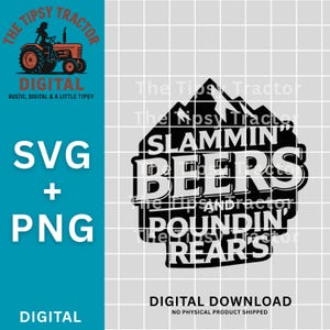 May include: Digital SVG and PNG download featuring a black and white graphic with the text "SLAMMIN' BEERS POUNDIN' REARS" inside a mountain-shaped design. The image also includes the text "DIGITAL DOWNLOAD".