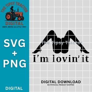 May include: Digital SVG and PNG file featuring a silhouette of a person with the text "I'm lovin' it". The design includes the text "The Tipsy Tractor" and "Digital Download". The image has a grid background.