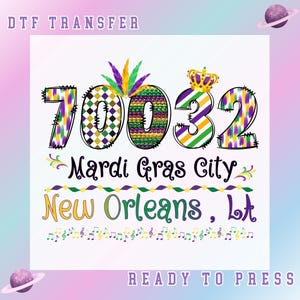 May include: DTF transfer design with the number "70032" in a vibrant, patterned style, accompanied by "Mardi Gras City" and "New Orleans, LA" text. The design incorporates musical notes and decorative elements, with the words "READY TO PRESS".