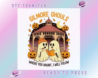 Gilmore Ghouls Halloween DTF Transfer, Spooky Cute Ghost Ready To Press Where You Haunt I Will Follow DTF Print Fall Autum Halloween Gift